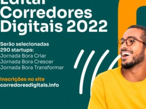 Programa Corredores Digitais lança edital 2022 para selecionar 290 novas startups